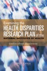 Examining the Health Disparities Research Plan of the National Institutes of Health - Institute of Medicine ; Board on Health Sciences Policy ; Committee on the Review and Assessment of the NIH's Strategic Research Plan and Budget to Reduce and Ultimately Eliminate Health Disparities - 9780309101219