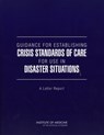 Guidance for Establishing Crisis Standards of Care for Use in Disaster Situations - Institute of Medicine ; Board on Health Sciences Policy ; Committee on Guidance for Establishing Standards of Care for Use in Disaster Situations - 9780309144308