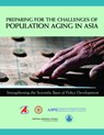 Preparing for the Challenges of Population Aging in Asia - Science Council of Japan ; National Research Council ; Indonesian Academy of Sciences ; Chinese Academy of Social Sciences - 9780309159371