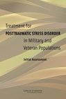 Treatment for Posttraumatic Stress Disorder in Military and Veteran Populations - Institute of Medicine ; Board on the Health of Select Populations ; Committee on the Assessment of Ongoing Efforts in the Treatment of Posttraumatic Stress Disorder - 9780309254212