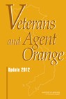 Veterans and Agent Orange - Institute of Medicine ; Board on the Health of Select Populations ; Committee to Review the Health Effects in Vietnam Veterans of Exposure to Herbicides (Ninth Biennial Update) - 9780309288866