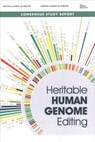 Heritable Human Genome Editing - The Royal Society ; National Academy of Sciences ; National Academy of Medicine ; International Commission on the Clinical Use of Human Germline Genome Editing - 9780309671132