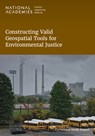 Constructing Valid Geospatial Tools for Environmental Justice - Engineering National Academies of Sciences - 9780309712002