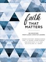 Faith That Matters - Frederick Buechner ; Brennan Manning ; Henri Nouwen ; Eugene H. Peterson ; James K. Smith ; A. W. Tozer ; Dallas Willard ; N. T. Wright - 9780310090199