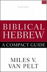 Biblical Hebrew: A Compact Guide - Miles V. Van Pelt - 9780310093787