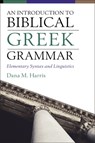An Introduction to Biblical Greek Grammar - Dana M. Harris - 9780310108573
