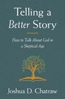 Telling a Better Story - Joshua D. Chatraw - 9780310108641