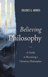 Believing Philosophy - Dolores G. Morris - 9780310109525