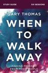 When to Walk Away Bible Study Guide - Gary Thomas - 9780310110248