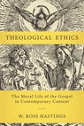 Theological Ethics - W. Ross Hastings - 9780310111962