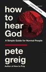 How to Hear God - Greig Pete Greig - 9780310114604