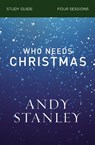 Who Needs Christmas Bible Study Guide - Andy Stanley - 9780310121077
