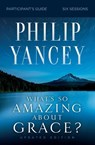 What's So Amazing About Grace? Bible Study Participant's Guide, Updated Edition - Philip Yancey - 9780310129776