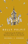Bully Pulpit - Michael J Kruger - 9780310136385
