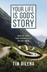 Your Life is God's Story - Tim Dilena - 9780310155829