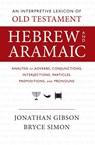 An Interpretive Lexicon of Old Testament Hebrew and Aramaic - Jonathan Gibson ; Bryce Simon - 9780310160502