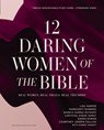 12 Daring Women of the Bible Study Guide plus Streaming Video - Lisa Harper ; Margaret Feinberg ; Bianca Juarez ; Chrystal Evans Hurst - 9780310170693