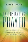 Understanding Prayer - Sam Storms - 9780310171102