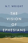 The Vision of Ephesians - Wright N. T. Wright - 9780310172505