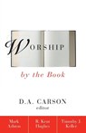 Worship by the Book - Rev. Mark Ashton ; R. Kent Hughes ; Timothy Keller - 9780310216254