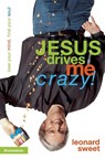 Jesus Drives Me Crazy! - Leonard Sweet - 9780310232247