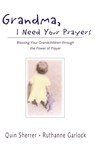 Grandma, I Need Your Prayers - Quin M. Sherrer ; Ruthanne Garlock - 9780310240266