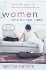 Women Who Do Too Much - Patricia Sprinkle - 9780310246374