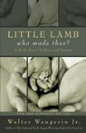 Little Lamb, Who Made Thee? - Walter Wangerin Jr. - 9780310248262