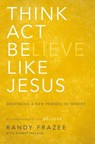 Think, Act, Be Like Jesus - Randy Frazee - 9780310250173