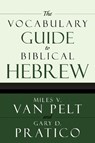 The Vocabulary Guide to Biblical Hebrew - Miles V. Van Pelt ; Gary D. Pratico - 9780310250722