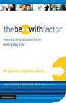 The Be-With Factor - Bo Boshers ; Judson Poling - 9780310271604
