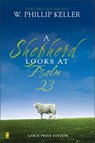 A Shepherd Looks at Psalm 23, Large Print Edition - W. Phillip Keller - 9780310274438