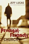 Creating a Prodigal-Friendly Church - Jeff Lucas - 9780310297024