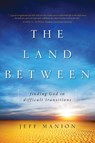 The Land Between - Jeff Manion - 9780310318668