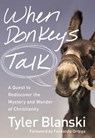 When Donkeys Talk - Tyler Blanski - 9780310334996