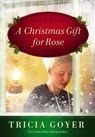 A Christmas Gift for Rose - Tricia Goyer - 9780310336822