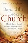 Beyond the Broken Church - Sarah Raymond Cunningham - 9780310336945
