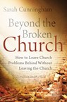 Beyond the Broken Church - Sarah Raymond Cunningham - 9780310336952