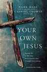 Your Own Jesus - Mark Hall ; Tim Luke - 9780310339779