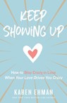 Keep Showing Up - Karen Ehman - 9780310347644