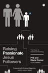 Raising Passionate Jesus Followers - Phil Comer ; Diane Comer - 9780310347781