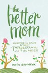 The Better Mom - Ruth Schwenk - 9780310349457