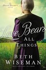 Love Bears All Things - Beth Wiseman - 9780310354567