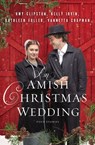 An Amish Christmas Wedding - Amy Clipston ; Kathleen Fuller ; Kelly Irvin ; Vannetta Chapman - 9780310361404