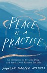 Peace Is a Practice - Morgan Harper Nichols - 9780310361701