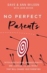 No Perfect Parents - Dave Wilson ; Ann Wilson - 9780310362234