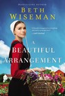 A Beautiful Arrangement - Beth Wiseman - 9780310363941