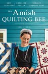 An Amish Quilting Bee - Amy Clipston ; Kathleen Fuller ; Shelley Shepard Gray - 9780310365853