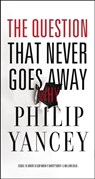 The Question That Never Goes Away - Yancey Philip Yancey - 9780310367673