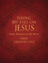 Fixing My Eyes on Jesus - Anne Graham Lotz - 9780310451891